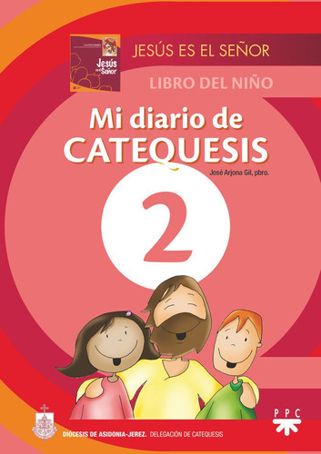 Mi diario de catequesis. 2, de ARJONA GIL, JOSE. Editorial PPC EDITORIAL, tapa blanda en español