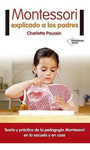 Montessori Explicado A Los Padres - Poussin, Charlotte