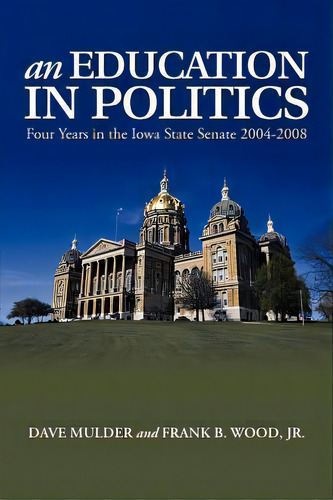 An Education In Politics, De Dave Mulder. Editorial Iuniverse, Tapa Blanda En Inglés