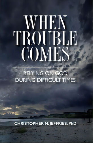 When Trouble Comes: Relying On God During Difficult Times, De Jeffries Phd, Christopher N.. Editorial Createspace, Tapa Blanda En Inglés