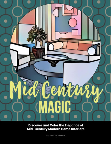 Libro: Mid-century Magic: Discover And Color The Elegance Of