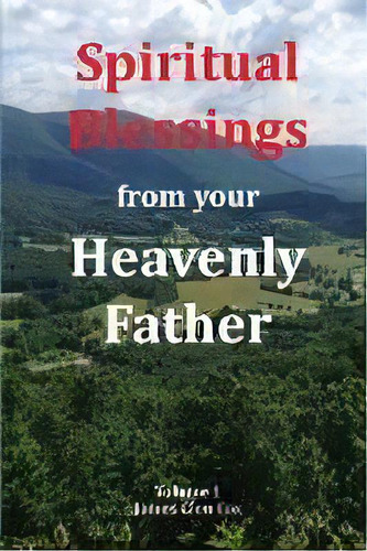 Spiritual Blessings From Your Heavenly Father, De James Glen Cox. Editorial Hopeway Publishing, Tapa Blanda En Inglés