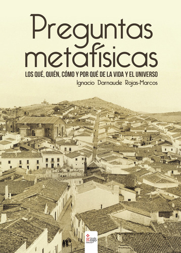 Preguntas Metafísicas, de Rojas-Marcos Ignacio.. Editorial Grupo Editorial Círculo Rojo SL, tapa blanda, edición 1.0 en español