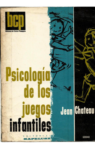 Psicología De Los Juegos Infantiles - Jean Chateau 1973