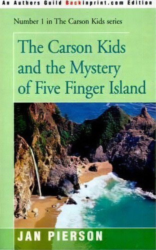 The Carson Kids And The Mystery Of Five Finger Island, De Jan Pierson. Editorial Backinprint Com, Tapa Blanda En Inglés