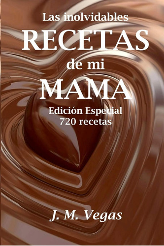 Libro Las Inolvidables Recetas Mi Mama Edicion Especial