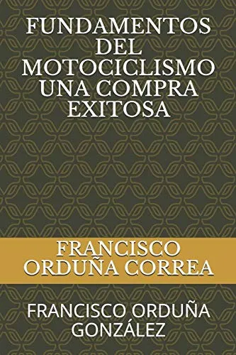 Fundamentos Del Motociclismo Una Compra Exitosa: Francisco O