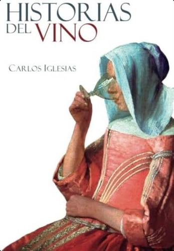 Historias Del Vino (spanish Edition), De Fueyo, Carlos Iglesias. Editorial Oem, Tapa Blanda En Español