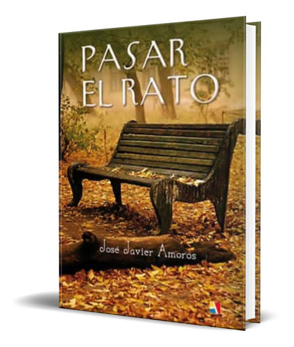 Pasar El Rato, De Javier Amoros. Editorial Actas, Tapa Blanda En Español, 2013