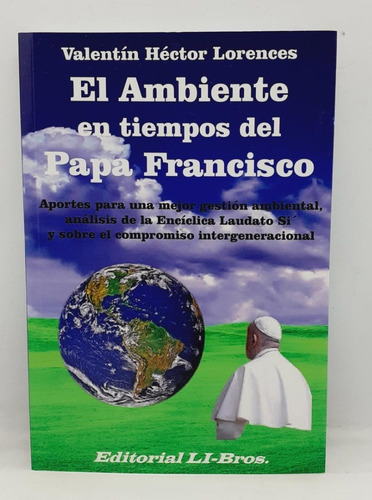 El Ambiente En Tiempos Del Papa Francisco - V. H. Lorences