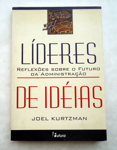 Líderes De Idéias Joel Kurtzman Reflexões Sobre O Futuro Da Administração Bem Conservado Profissionais De Negócios (Usado)