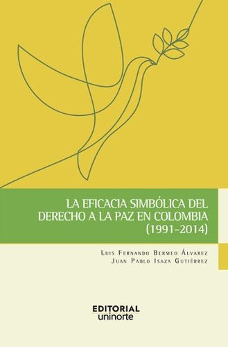 Libro Eficacia Simbólica Del Derecho A La Paz En Colombia (