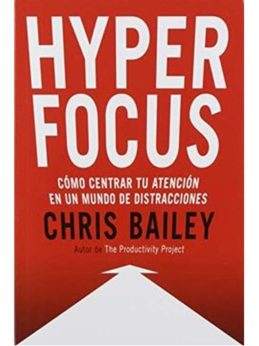 Hyperfocus - Chris Bailey  - (en Español)