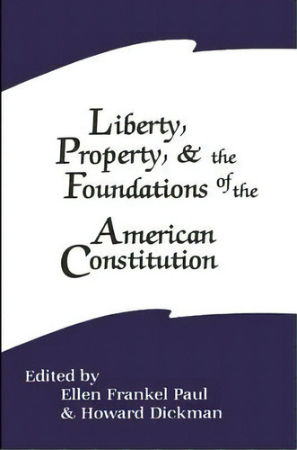 Liberty, Property, And The Foundations Of The American Constitution, De Ellen Frankel Paul. Editorial State University Of New York Press, Tapa Blanda En Inglés