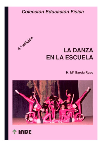 La Danza En La Escuela, De Garcia Ruso Herminia Maria. Editorial Inde S.a., Tapa Blanda En Español, 2009