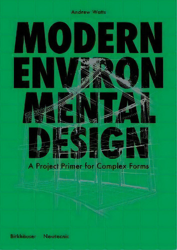 Modern Environmental Design : Case Studies In Sustainable Usage, De Andrew Watts. Editorial Birkhauser, Tapa Blanda En Inglés