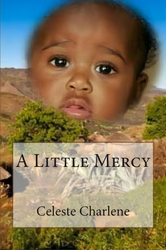 A Little Mercy, De Celeste Charlene. Editorial Createspace Independent Publishing Platform, Tapa Blanda En Inglés