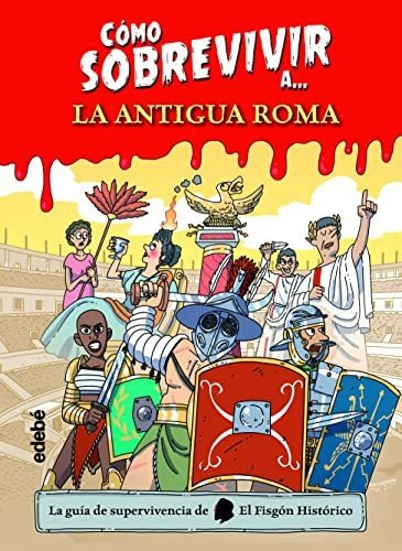 Cómo Sobrevivir A La Antigua Roma