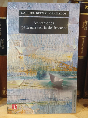 Anotaciones Para Una Teoría Del Fracaso. Gabriel Bernal