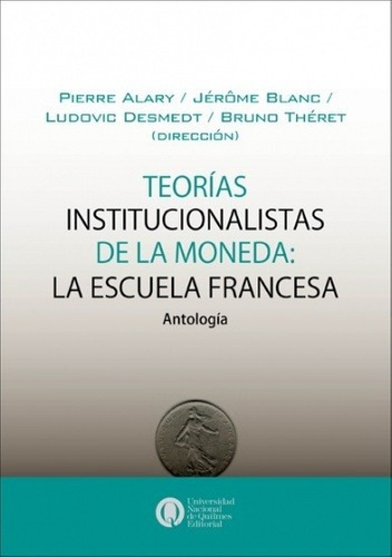 Teorias Insititucionalistas De La Moneda: La Escuela, De Aa. Vv.. Editorial Universidad Nacional De Quilmes En Español