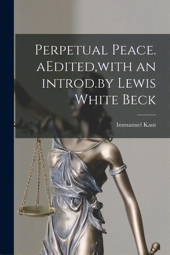 Perpetual Peace. Aedited, With An Introd.by Lewis White Beck, De Kant, Immanuel 1724-1804. Editorial Hassell Street Pr, Tapa Blanda En Inglés