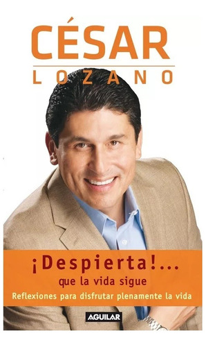 Libro Despierta...que La Vida Sigue Cesar Lozano Reflexiones