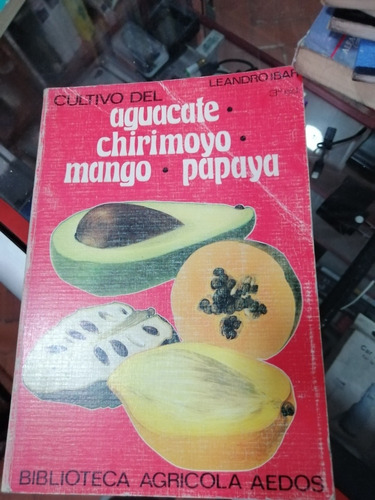 Cultivo De Aguacate Papayo Mango Y Chirimoyo Aedos Ed 