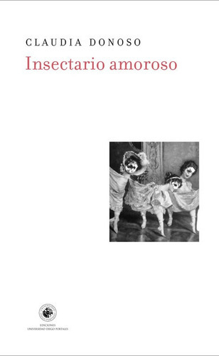 Insectario Amoroso, de DONOSO, CLAUDIA. Serie No Aplica Editorial Universidad Diego Portales - BIGSUR, tapa blanda en español, 0
