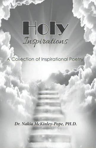 Holy Inspirations - A Collection Of Inspirational Poetry, De Dr Nakia Mckinley-pope. Editorial Anointed Press Publishers, Tapa Blanda En Inglés