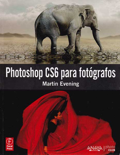 Photoshop CS6 para fotógrafos: Photoshop CS6 para fotógrafos, de Martin Evening. Serie 8441532991, vol. 1. Editorial Distrididactika, tapa blanda, edición 2013 en español, 2013