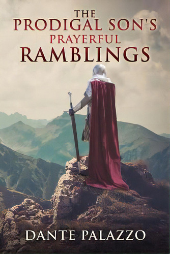 The Prodigal Son's Prayerful Ramblings, De Palazzo, Dante. Editorial Xulon Pr, Tapa Blanda En Inglés