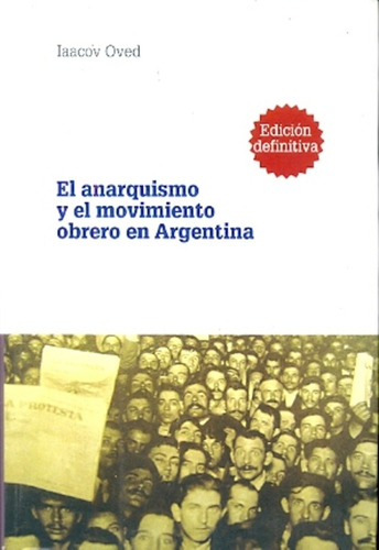 El Anarquismo Y El Movimiento Obrero En Argentina - Oved, Ia