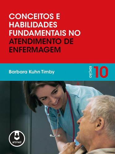 Conceitos e Habilidades Fundamentais no Atendimento de Enfermagem, de Timby, Barbara Kuhn. Editorial Artmed Editora Ltda., capa mole em português, 2014