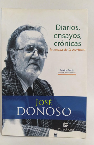 Libro Diarios, Ensayos, Crónicas / José Donoso /ril Editores