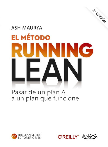 El Método Running Lean. Tercera Edición - Maurya, Ash  - *