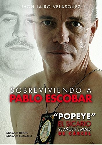 Sobreviviendo A Pablo Escobar: 'popeye' El Sicario, 23 Aã...