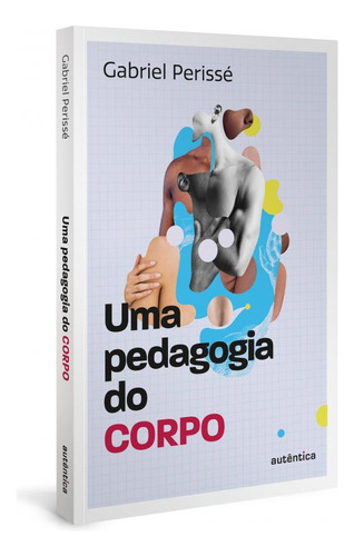 Livro Uma Pedagogia Do Corpo - Vol. 1