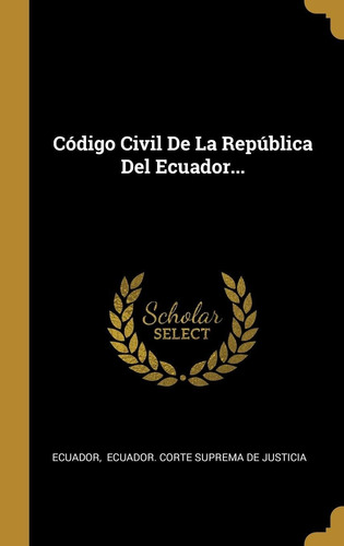 Libro Código Civil De La República Del Ecuador... (span Lhs4