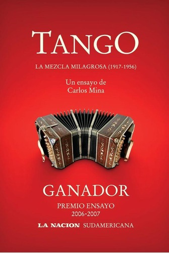 Tango La Mezcla Milagrosa: 1917-1956  Premio Ensayo La Nacio