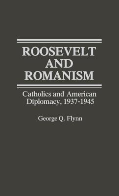 Libro Roosevelt And Romanism: Catholics And American Dipl...