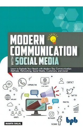 Modern Communication With Social Media : A Simplified Primer To Communication And Social Media (e..., De Mamta Dalal. Editorial Bpb Publications, Tapa Blanda En Inglés