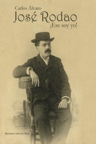 Libro: José Rodao ¡ese Soy Yo! (spanish Edition)