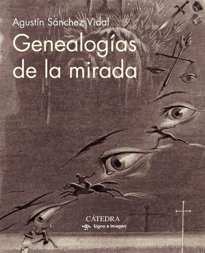 Genealogias De La Mirada - Agustin Sanchez Vidal