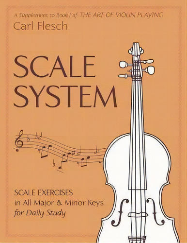 Scale System : Scale Exercises In All Major And Minor Keys For Daily Study, De Carl Flesch. Editorial Allegro Editions, Tapa Blanda En Inglés