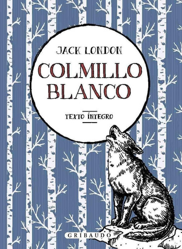 Libro: Colmillo Blanco. London, Jack. Gribaudo