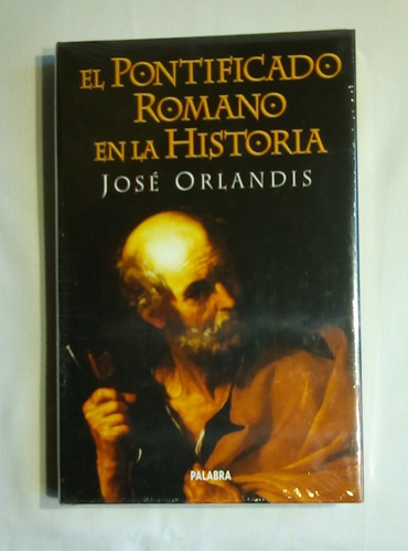 El Pontificado Romano En La Historia. Orlandis, José.