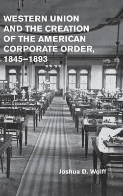 Western Union And The Creation Of The American Corporate ...