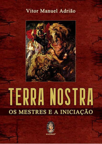 Terra Nostra: Os Mestres E A Iniciação, De Adrião, Vítor Manuel. Editora Madras, Capa Mole Em Português