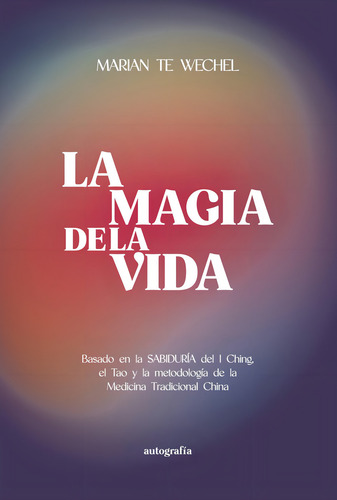 La magia de la vida: No, de Te Wechel, Marian., vol. 1. Editorial Autografia, tapa pasta blanda, edición 1 en español, 2023