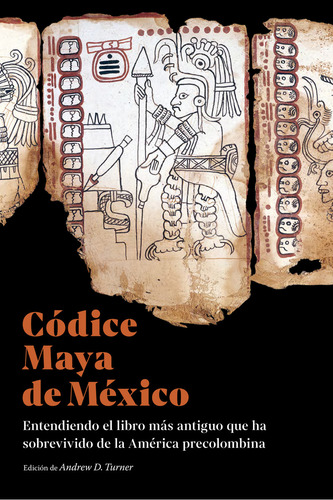 Códice Maya De México: , De Turner, Andrew D.., Vol. 1. Editorial Oceano, Tapa Pasta Blanda, Edición 1 En Español, 2022